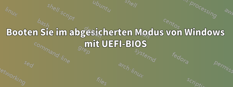 Booten Sie im abgesicherten Modus von Windows mit UEFI-BIOS