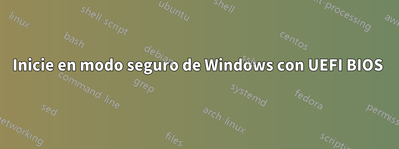 Inicie en modo seguro de Windows con UEFI BIOS