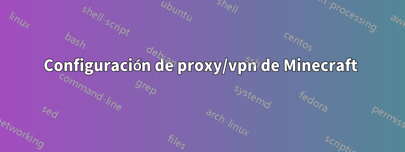 Configuración de proxy/vpn de Minecraft