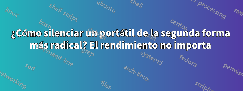 ¿Cómo silenciar un portátil de la segunda forma más radical? El rendimiento no importa