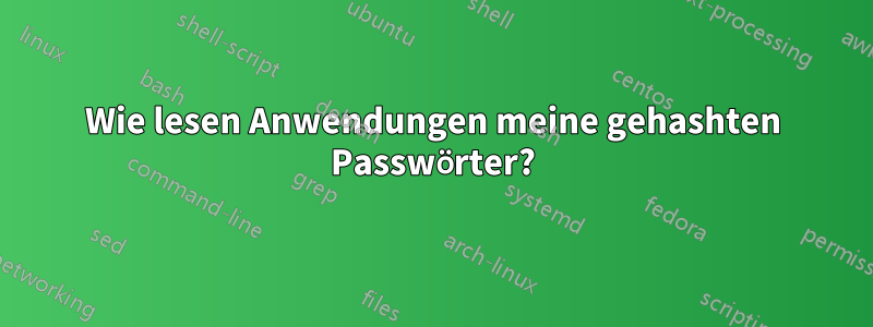 Wie lesen Anwendungen meine gehashten Passwörter?