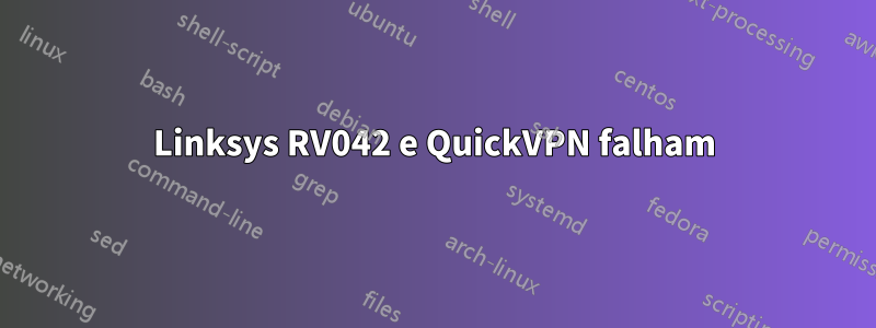 Linksys RV042 e QuickVPN falham