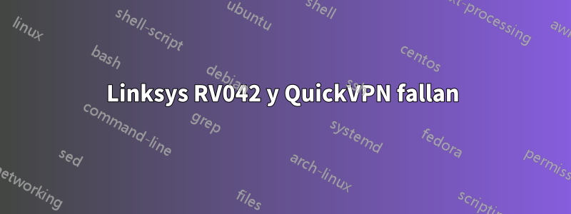 Linksys RV042 y QuickVPN fallan
