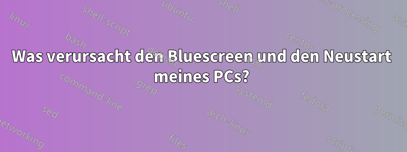 Was verursacht den Bluescreen und den Neustart meines PCs?