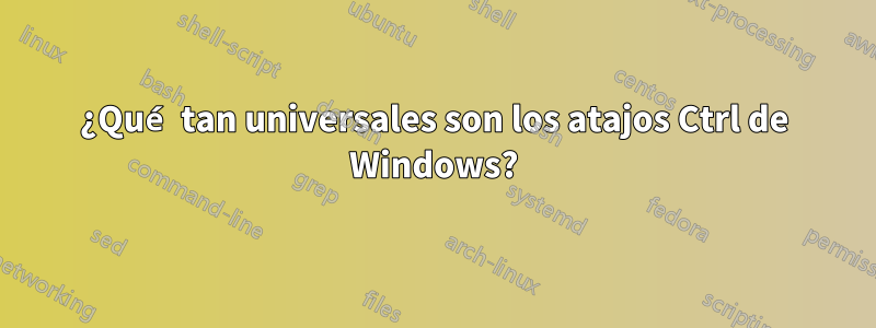 ¿Qué tan universales son los atajos Ctrl de Windows?