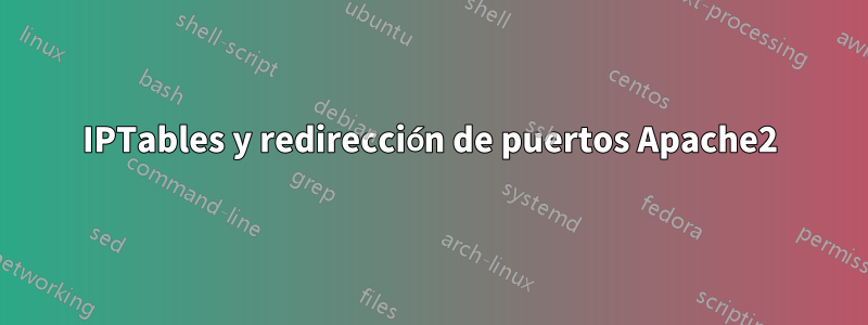 IPTables y redirección de puertos Apache2