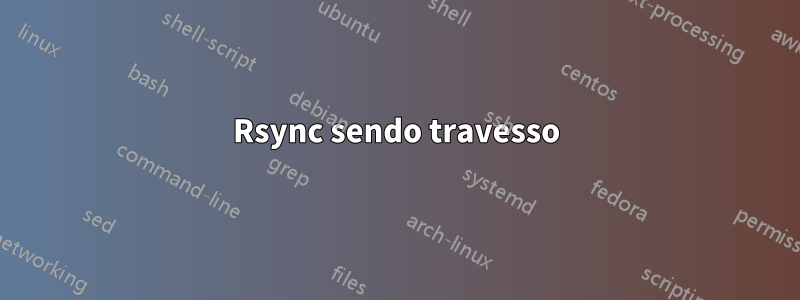 Rsync sendo travesso