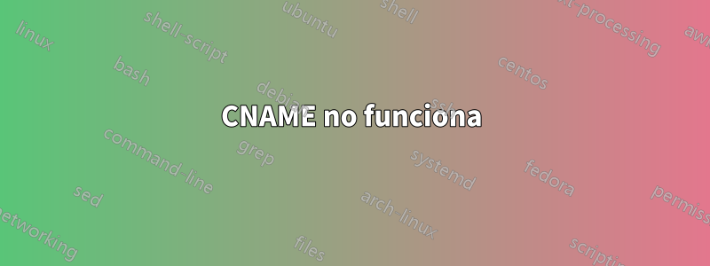 CNAME no funciona