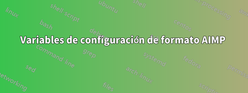 Variables de configuración de formato AIMP