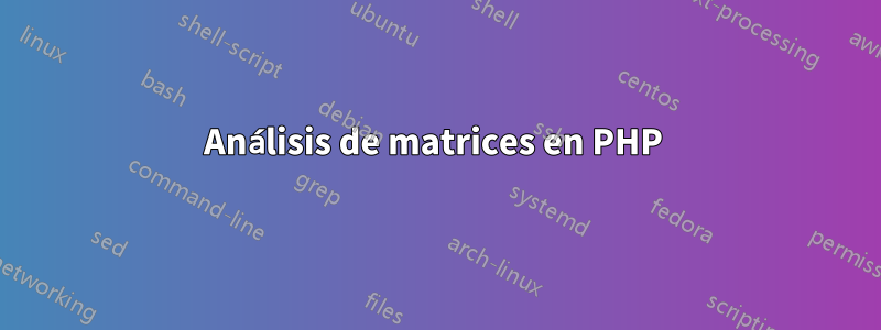 Análisis de matrices en PHP 
