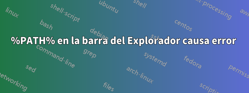 %PATH% en la barra del Explorador causa error