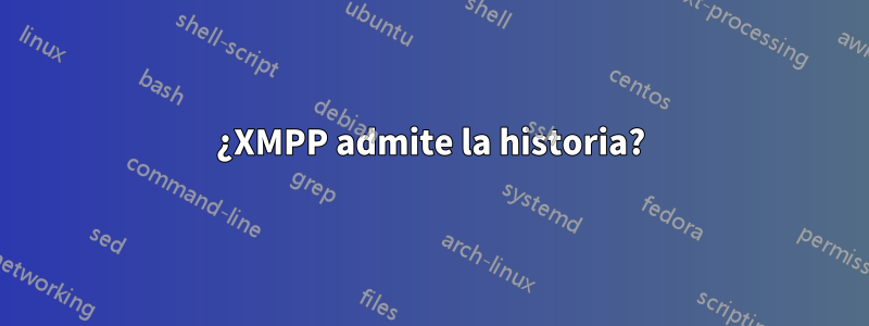 ¿XMPP admite la historia?