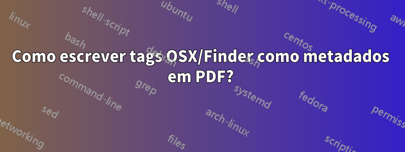 Como escrever tags OSX/Finder como metadados em PDF?