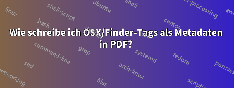 Wie schreibe ich OSX/Finder-Tags als Metadaten in PDF?