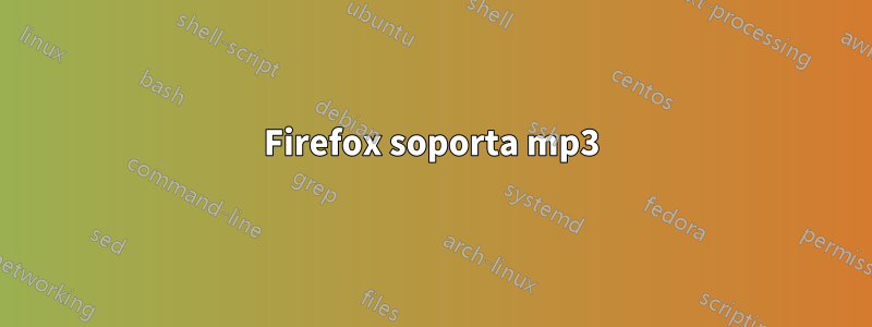 Firefox soporta mp3