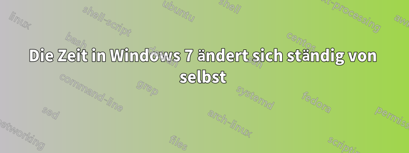 Die Zeit in Windows 7 ändert sich ständig von selbst