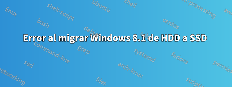 Error al migrar Windows 8.1 de HDD a SSD