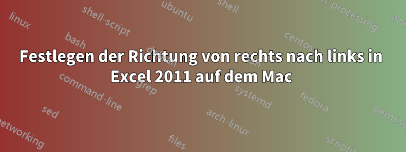 Festlegen der Richtung von rechts nach links in Excel 2011 auf dem Mac