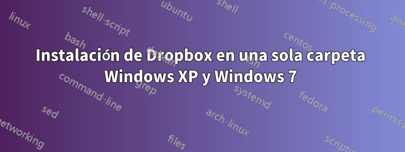 Instalación de Dropbox en una sola carpeta Windows XP y Windows 7