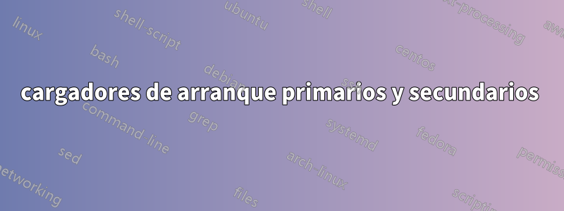 cargadores de arranque primarios y secundarios