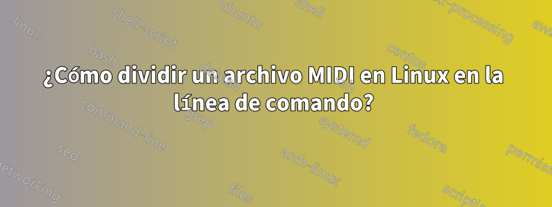 ¿Cómo dividir un archivo MIDI en Linux en la línea de comando?