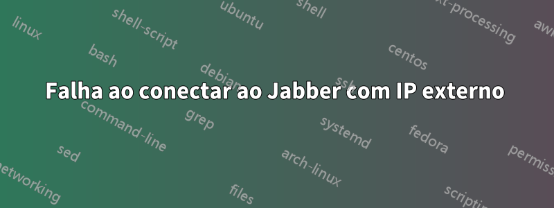 Falha ao conectar ao Jabber com IP externo