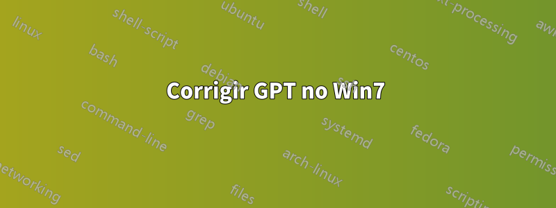 Corrigir GPT no Win7