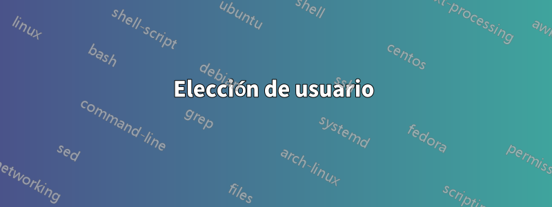 Elección de usuario