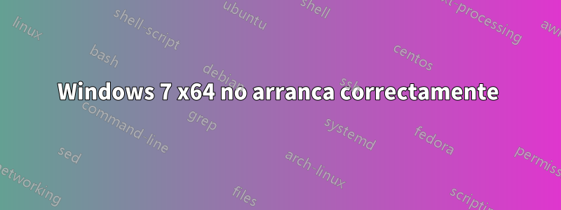 Windows 7 x64 no arranca correctamente