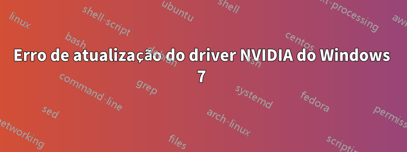 Erro de atualização do driver NVIDIA do Windows 7