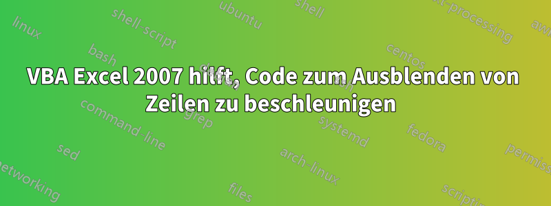 VBA Excel 2007 hilft, Code zum Ausblenden von Zeilen zu beschleunigen 