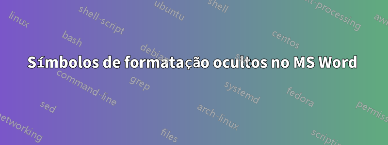 Símbolos de formatação ocultos no MS Word