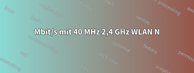 65 Mbit/s mit 40 MHz 2,4 GHz WLAN N