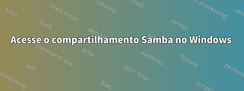 Acesse o compartilhamento Samba no Windows