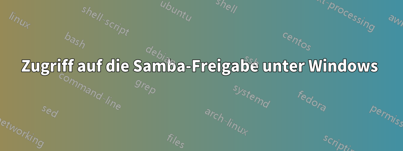 Zugriff auf die Samba-Freigabe unter Windows