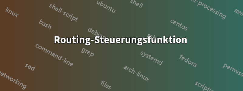 Routing-Steuerungsfunktion