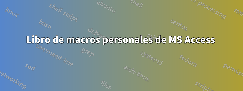 Libro de macros personales de MS Access