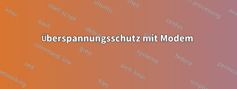 Überspannungsschutz mit Modem