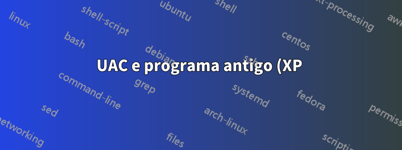 UAC e programa antigo (XP) chamado "colsetup"