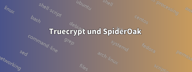 Truecrypt und SpiderOak