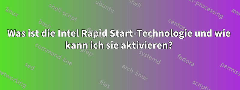 Was ist die Intel Rapid Start-Technologie und wie kann ich sie aktivieren?