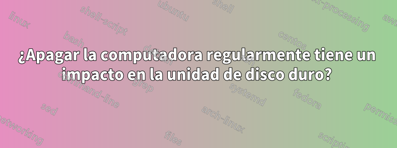 ¿Apagar la computadora regularmente tiene un impacto en la unidad de disco duro?