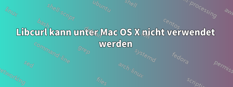 Libcurl kann unter Mac OS X nicht verwendet werden