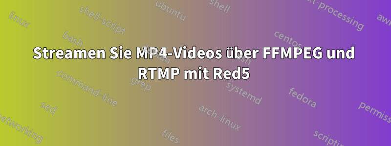 Streamen Sie MP4-Videos über FFMPEG und RTMP mit Red5
