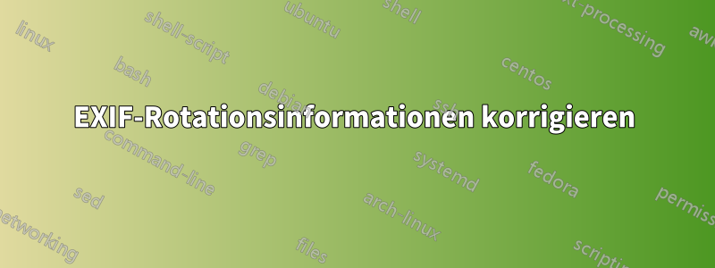 EXIF-Rotationsinformationen korrigieren