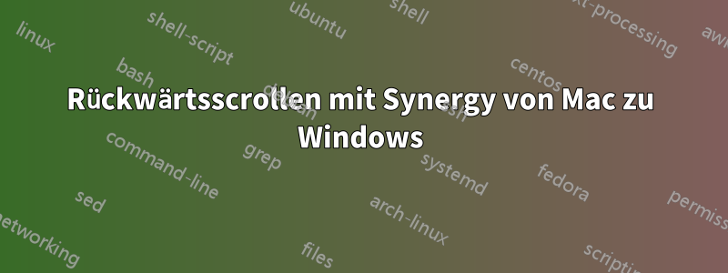 Rückwärtsscrollen mit Synergy von Mac zu Windows