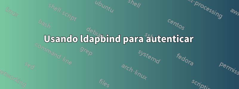 Usando ldapbind para autenticar