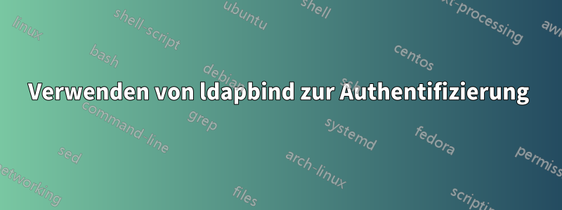Verwenden von ldapbind zur Authentifizierung