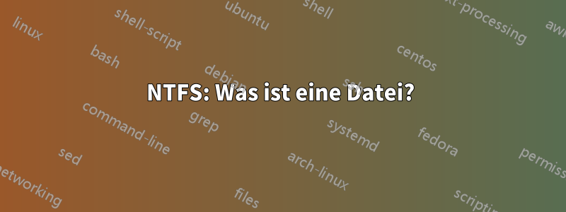 NTFS: Was ist eine Datei?