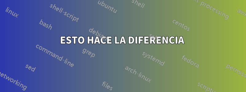 ESTO HACE LA DIFERENCIA